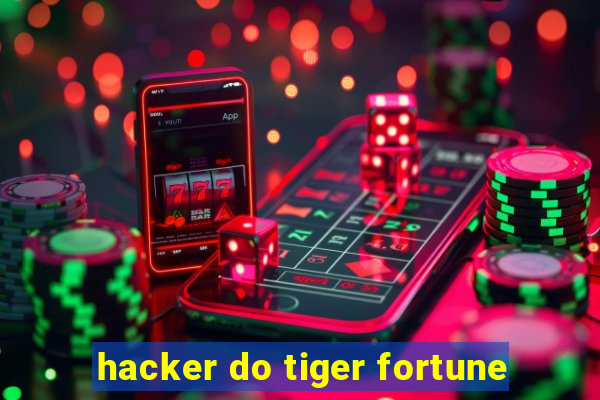 hacker do tiger fortune